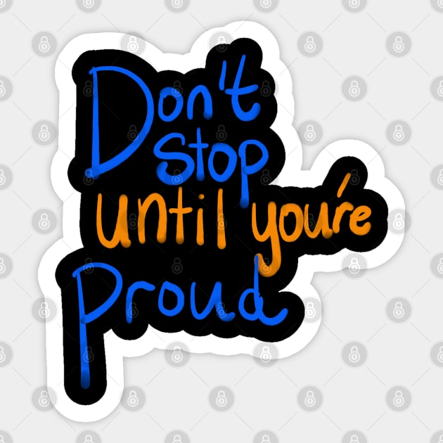 Don't stop until you're proud Sticker by Lin Watchorn 